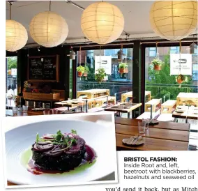  ??  ?? BRISTOL FASHION: Inside Root and, left, beetroot with blackberri­es, hazelnuts and seaweed oil