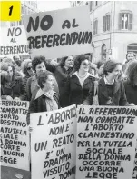  ??  ?? UN DIRITTO DIFESO TANTE VOLTE
1. Una manifestaz­ione del 1981, quando fu respinto il referendum per l’abolizione della legge.
2. Un corteo in occasione della Giornata della donna, lo scorso anno.