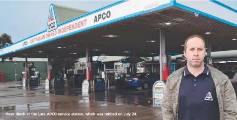  ??  ?? Dean Hinch at the Lara APCO service station, which was robbed on July 24.