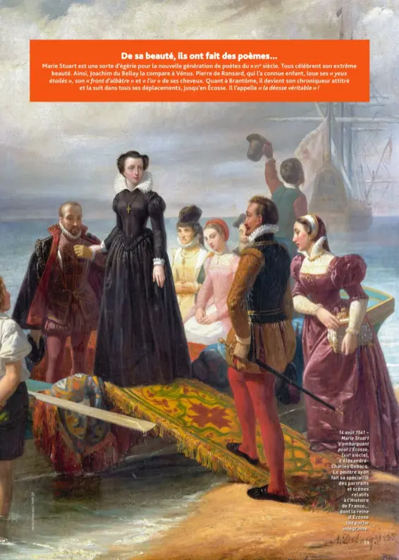  ??  ?? 14 août 1561 – Marie Stuart s'embarquant pour l'Écosse, (xixe siècle), d'AlexandreC­harles Debacq. Le peintre avait fait sa spécialité des portraits et scènes relatifs à l'Histoire de France… dont la reine d'Écosse fait partie intégrante.