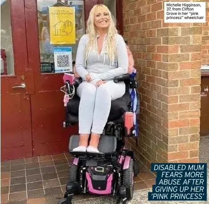  ??  ?? Michelle Higginson, 37, from Clifton Grove in her “pink princess” wheelchair