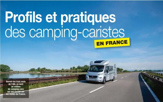  ??  ?? Durant les trois mois de l’été, ce sont un million de camping-cars qui ont circulé sur les routes de France.