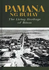  ??  ?? Pamana ng Buhay: The Living Heritage of Biñan coffeetabl­e book