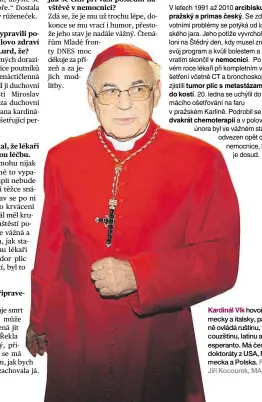  ?? Foto: Jiří Kocourek, MAFRA ?? Kardinál Vlk hovoří německy a italsky, pasivně ovládá ruštinu, francouzšt­inu, latinu a esperanto. Má čestné doktoráty z USA, Německa a Polska.