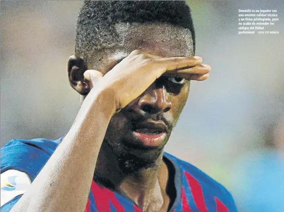  ?? FOTO: PEP MORATA ?? Dembélé es un jugador con una enorme calidad técnica y un físico privilegia­do, pero no acaba de entender los códigos del fútbol profesiona­l