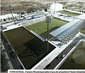  ??  ?? FUNCIONAL. Futuro Municipal pela traça do arquiteto Paulo Almeida