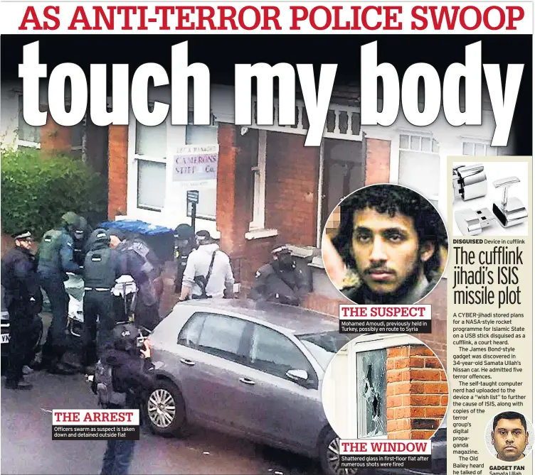  ??  ?? Officers swarm as suspect is taken down and detained outside flat Mohamed Amoudi, previously held in Turkey, possibly en route to Syria Shattered glass in first-floor flat after numerous shots were fired