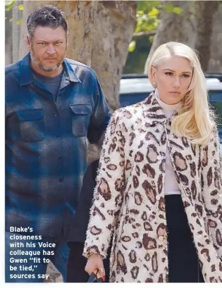  ??  ?? Blake’s closeness with his Voice colleague has Gwen “fit to be tied,” sources say