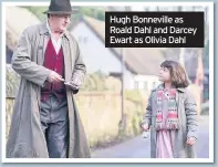  ??  ?? Hugh Bonneville as Roald Dahl and Darcey Ewart as Olivia Dahl