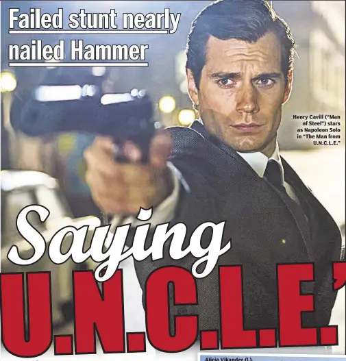  ??  ?? Henry Cavill (“Man
of Steel”) stars as Napoleon Solo in “The Man from
U.N.C.L.E.”