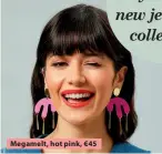  ??  ?? Megamelt, hot pink, €45