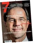  ??  ?? In copertina
Su 7 domani in edicola il premier olandese Mark Rutte intervista­to da Paolo Valentino