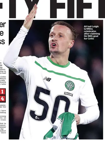  ??  ?? All hail Leigh: Griffiths celebrates after claiming his 50th goal for Celtic