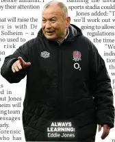  ?? ?? ALWAYS LEARNING:
Eddie Jones