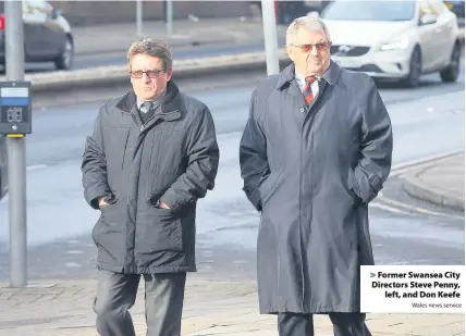  ?? Wales news service ?? > Former Swansea City Directors Steve Penny, left, and Don Keefe