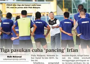  ??  ?? FOKUS Irfan (tiga dari kanan) mahu bawa TFC mara ke pentas akhir Piala Malaysia.