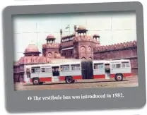  ??  ?? The vestibule bus was introduced in 1982.