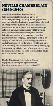  ??  ?? Neville Chamberlai­n taler i radioen. Han var begejstret for radio og film og annoncered­e krigstilst­anden i radioen den 3. september 1939.