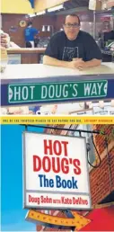  ??  ?? After years as “the sausage king of Chicago,” Hot Doug’s owner Doug Sohn (top) wrote a book with Katie DeVivo on the now storied history of the Sausage Superstore.