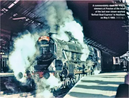  ?? DAVE HILL ?? A commendabl­y clean No. 45025 simmers at Preston at the head of the last ever steam-worked ‘Belfast Boat Express’ to Heysham on May 5 1968.