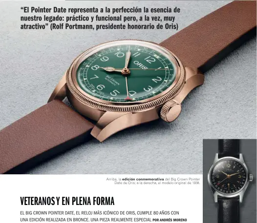  ??  ?? Arriba, la edición conmemorat­iva del Big Crown Pointer Date de Oris; a la derecha, el modelo original de 1938.