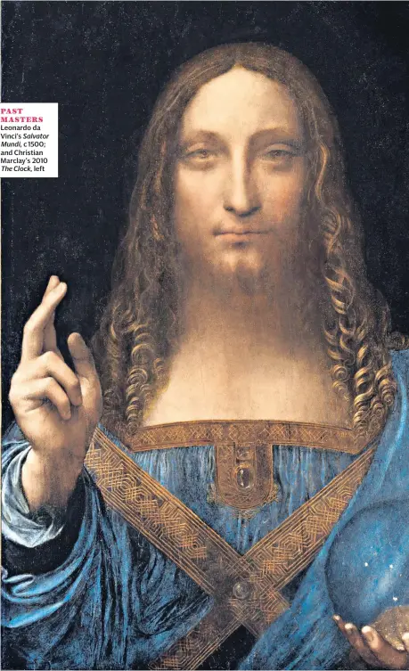  ??  ?? PAST MASTERS Leonardo da Vinci’s Salvator Mundi, c 1500; and Christian Marclay’s 2010 The Clock, left