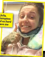  ??  ?? My fella, Christo­pher, tried so hard to save me