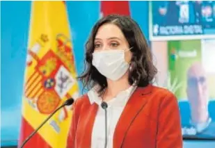  ?? EFE ?? La presidenta de la Comunidad de Madrid, Isabel Díaz Ayuso