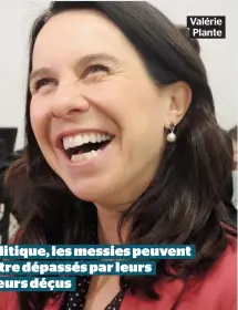  ??  ?? Valérie Plante En politique, les messies peuvent vite être dépassés par leurs électeurs déçus