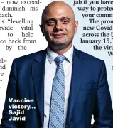  ??  ?? Vaccine victory... Sajid Javid