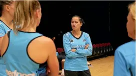  ?? PHOTO: ROBYN EDIE/FAIRFAX NZ ?? Southern Steel coach Reinga Bloxham at team training at Stadium Southland this week.