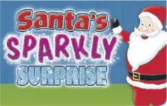  ?? ?? Santa’s Sparkly Surprise is perfect for your little ones