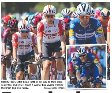  ?? Picture: GETTY IMAGES ?? RIDING HIGH: Caleb Ewan (left) on his way to third place yesterday; and (inset) Stage 4 winner Elia Viviani crossing the finish line into Nancy.