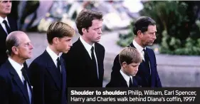  ??  ?? Philip, William, Earl Spencer, Harry and Charles walk behind Diana’s coffin, 1997