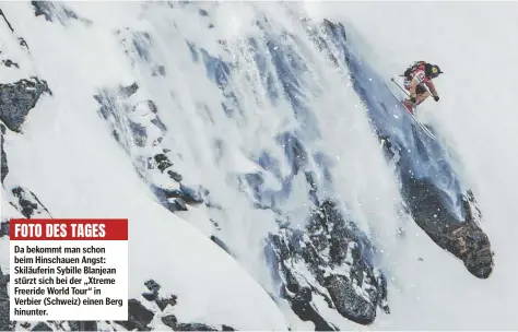  ?? ?? FOTO DES TAGES
Da bekommt man schon beim Hinschauen Angst: Skiläuferi­n Sybille Blanjean stürzt sich bei der „Xtreme Freeride World Tour“in Verbier (Schweiz) einen Berg hinunter.