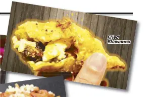  ??  ?? Fried Shawarma