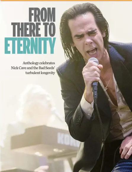  ?? DARIO AYALA ?? Nick Cave, shown above at Montreal’s Osheaga festival in 2014 and below in 1994, has led the Bad Seeds from the visceral danger of 1984’s From Her to Eternity to the painfully personal songs on last year’s Skeleton Tree. The anthology Lovely Creatures...