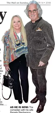  ??  ?? AS HE IS NOW: The comedian with his wife Pamela Stephenson