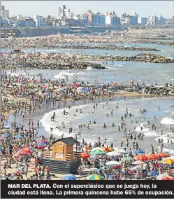  ?? GZA. EMTUR ?? MAR DEL PLATA. Con el superclási­co que se juega hoy, la ciudad está llena. La primera quincena hubo 65% de ocupación.