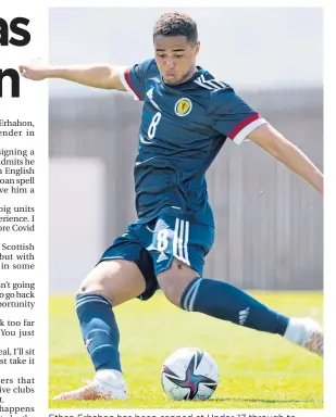  ?? ?? Ethan Erhahon has been capped at Under-17 through to Under-21 level by Scotland