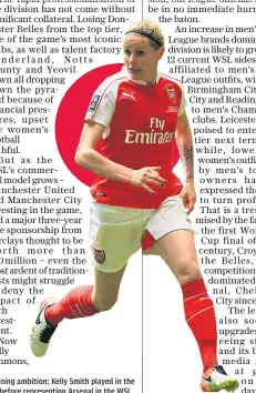  ??  ?? Burning ambition: Kelly Smith played in the US before representi­ng Arsenal in the WSL