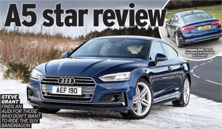  ??  ?? Gripping stuff: The A5 Sportback is as composed as it is pretty