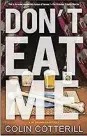  ??  ?? “Don’t Eat Me” by Colin Cotterill (Aug. 14) (Soho Crime, 304 pages, $26.95)