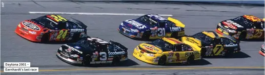  ??  ?? Daytona 2001 – Earnhardt’s last race