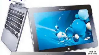  ??  ?? Two in one: The Samsung ATIV Smart PC is both a tablet and a
laptop