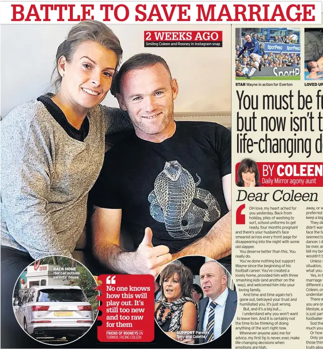  ??  ?? BACK HOME Her car outside parents’ house Smiling Coleen and Rooney in Instagram snap SUPPORT Parents Tony and Colette