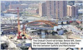  ??  ?? The Ordsall Chord rail bridge. Below left, Owen Street tower. Below right, building is blurring the line between Salford and Manchester