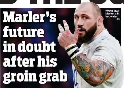  ?? REX ?? Sportsmail
Wring low: Marler is in hot water