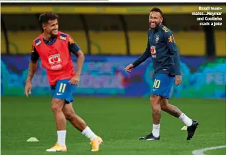  ??  ?? Brazil teammates…Neymar and Coutinho crack a joke