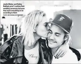  ?? PHOTO: INSTAGRAM/JUSTINBIEB­ER ?? Justin Bieber and Hailey Baldwin aren’t rushing their wedding ceremony because they want everything to be according to them